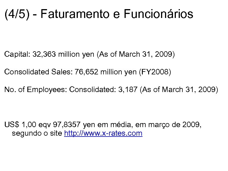 (4/5) - Faturamento e Funcionários Capital: 32, 363 million yen (As of March 31,