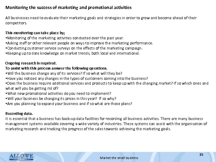 Monitoring the success of marketing and promotional activities All businesses need to evaluate their