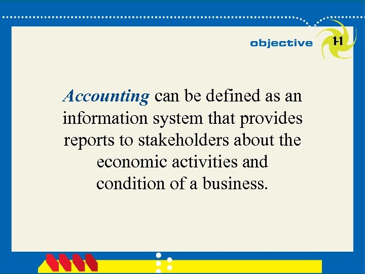 1 -1 Accounting can be defined as an information system that provides reports to