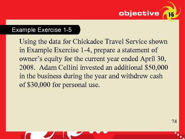 1 -5 Example Exercise 1 -5 Using the data for Chickadee Travel Service shown