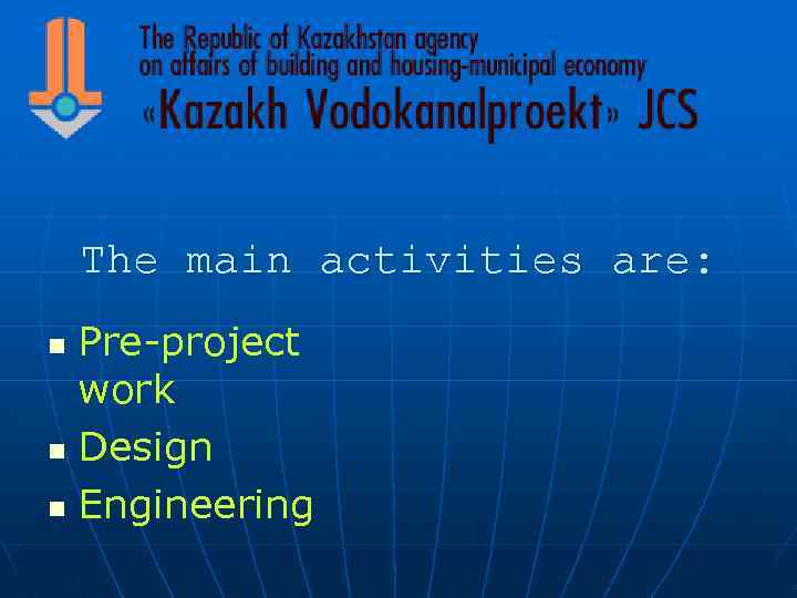 The main activities are: Pre-project work n Design n Engineering n 