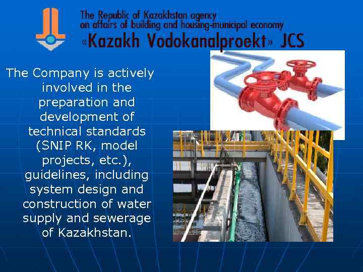 The Company is actively involved in the preparation and development of technical standards (SNIP