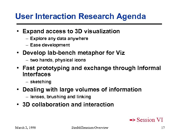 User Interaction Research Agenda • Expand access to 3 D visualization – Explore any