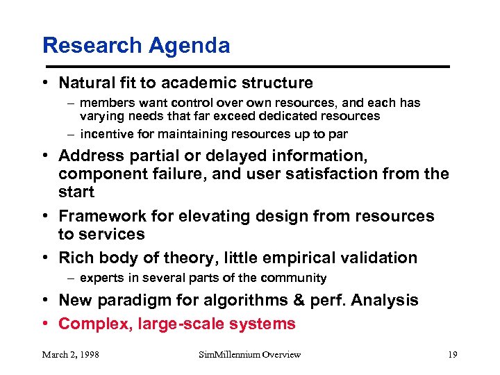 Research Agenda • Natural fit to academic structure – members want control over own