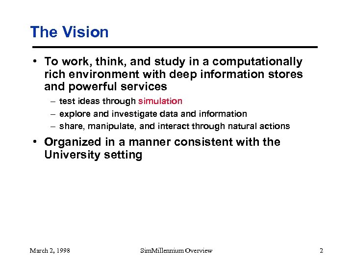 The Vision • To work, think, and study in a computationally rich environment with