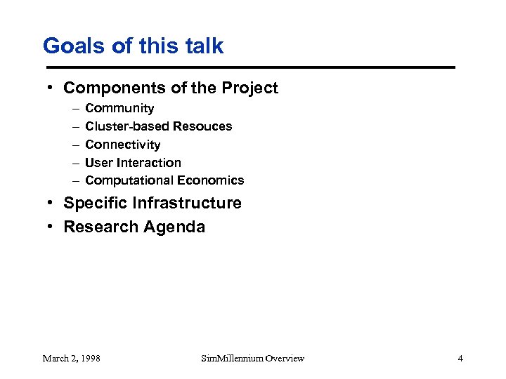 Goals of this talk • Components of the Project – – – Community Cluster-based