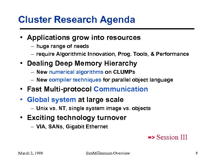 Cluster Research Agenda • Applications grow into resources – huge range of needs –