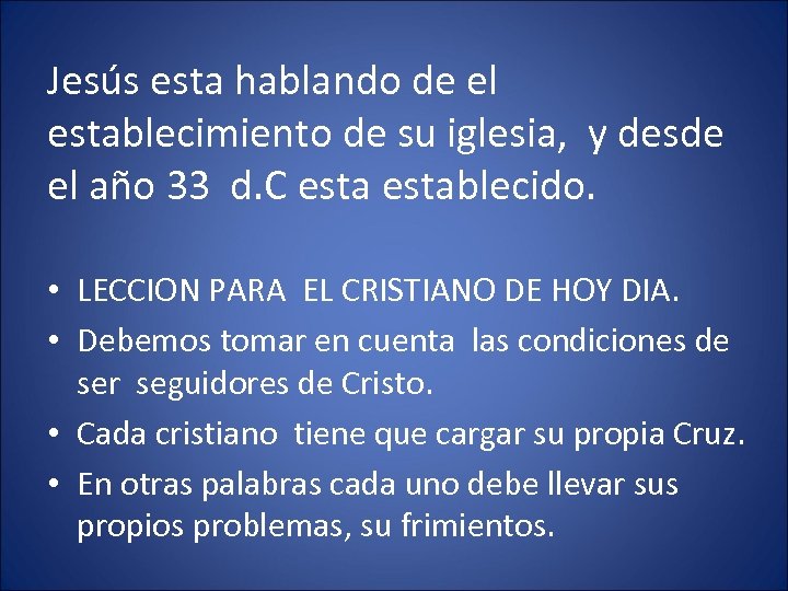 Jesús esta hablando de el establecimiento de su iglesia, y desde el año 33