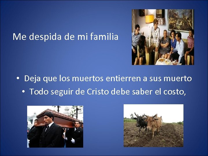 Me despida de mi familia • Deja que los muertos entierren a sus muerto