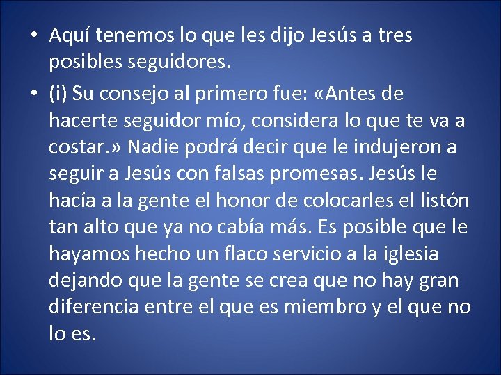  • Aquí tenemos lo que les dijo Jesús a tres posibles seguidores. •