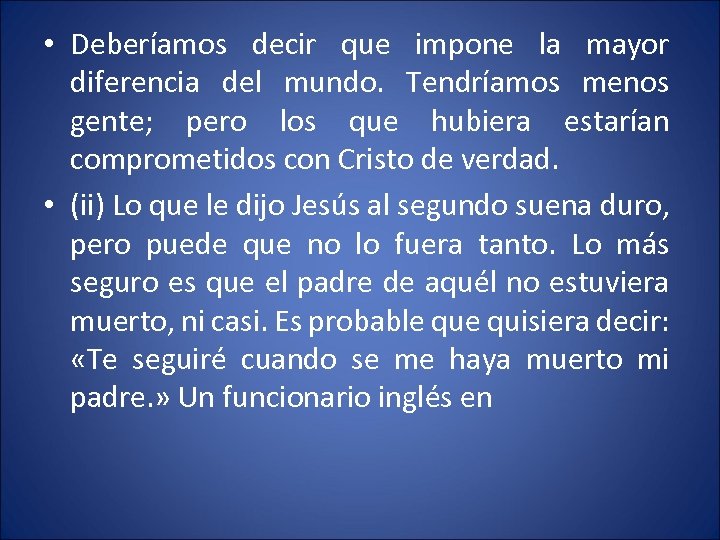  • Deberíamos decir que impone la mayor diferencia del mundo. Tendríamos menos gente;