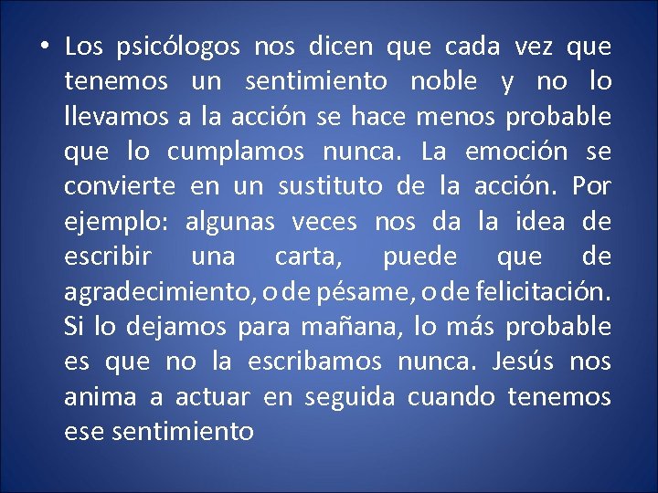  • Los psicólogos nos dicen que cada vez que tenemos un sentimiento noble