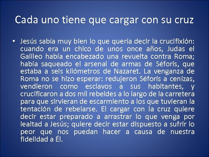 Cada uno tiene que cargar con su cruz • Jesús sabía muy bien lo