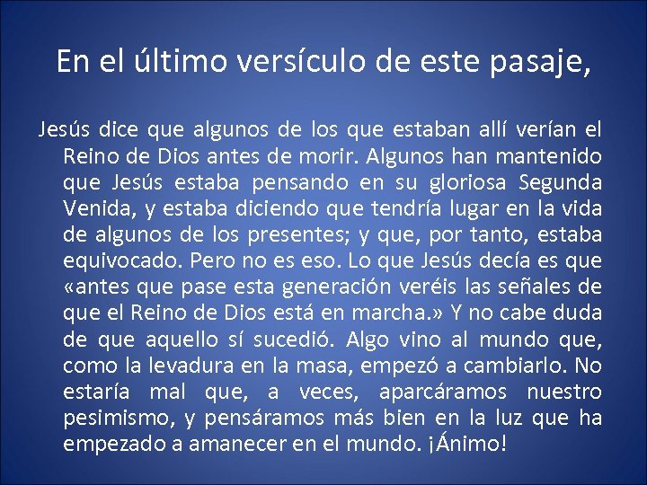 En el último versículo de este pasaje, Jesús dice que algunos de los que