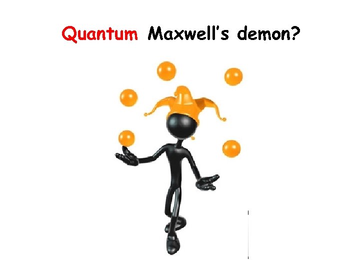 Quantum Maxwell’s demon? 