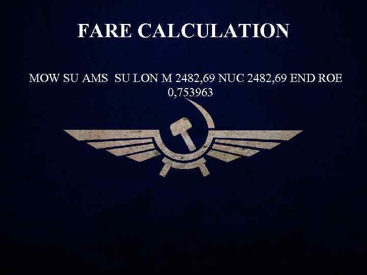 FARE CALCULATION MOW SU AMS SU LON M 2482, 69 NUC 2482, 69 END