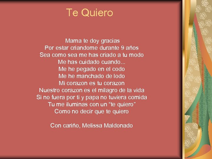 Te Quiero Mama te doy gracias Por estar criandome durante 9 años Sea como