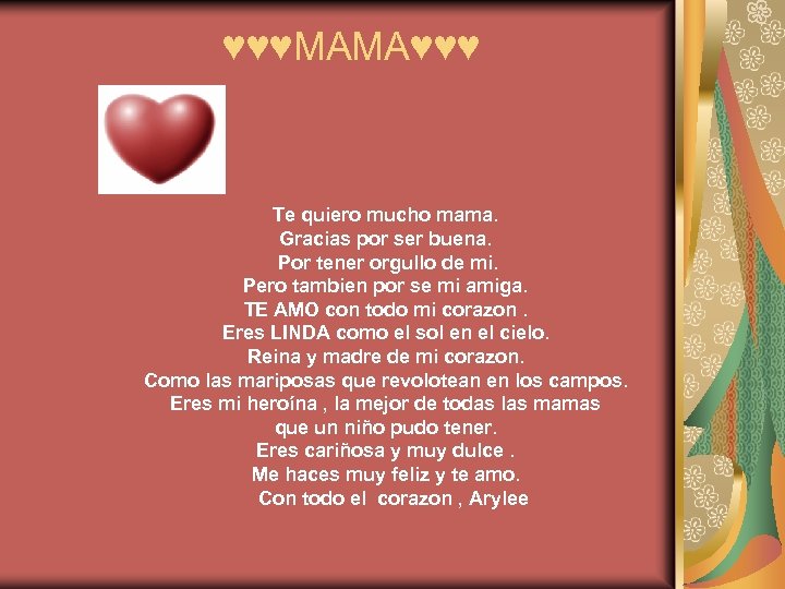 ♥♥♥MAMA♥♥♥ Te quiero mucho mama. Gracias por ser buena. Por tener orgullo de mi.