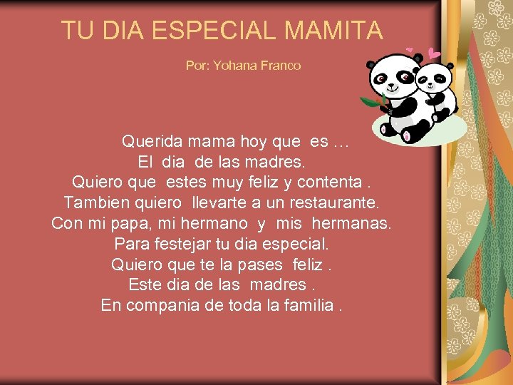 TU DIA ESPECIAL MAMITA Por: Yohana Franco Querida mama hoy que es … El