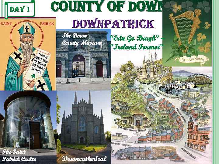 Day 1 count. Y of downpatrick The Down County Museum The Saint Patrick Centre