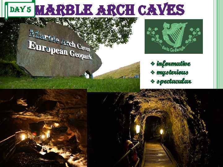 Day 5 mar. Ble arch caves informative v mysterious v spectacular v 
