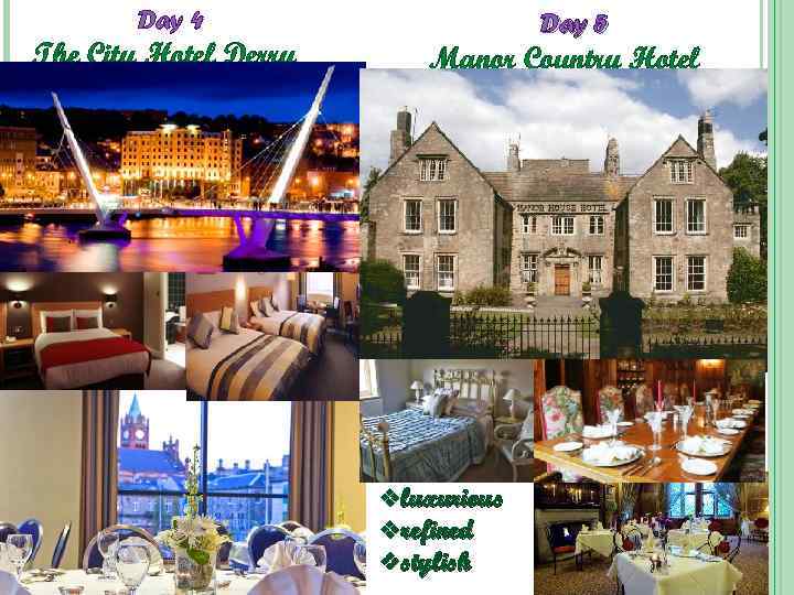 Day 4 The City Hotel Derry Day 5 Manor Country Hotel vluxurious vrefined vstylish