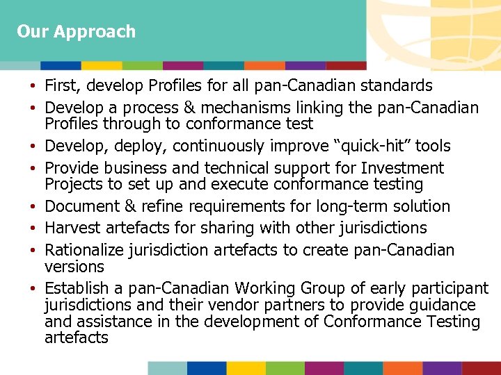 Our Approach • First, develop Profiles for all pan-Canadian standards • Develop a process
