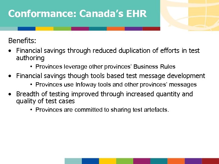 Conformance: Canada’s EHR Benefits: • Financial savings through reduced duplication of efforts in test