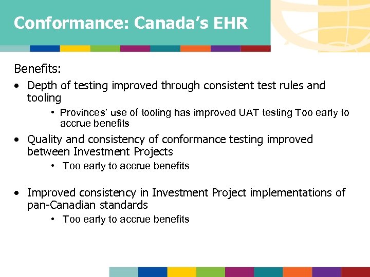 Conformance: Canada’s EHR Benefits: • Depth of testing improved through consistent test rules and