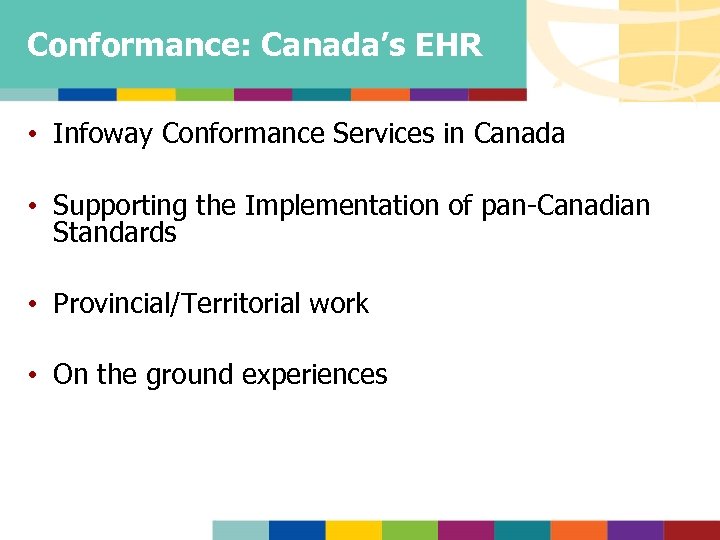 Conformance: Canada’s EHR • Infoway Conformance Services in Canada • Supporting the Implementation of