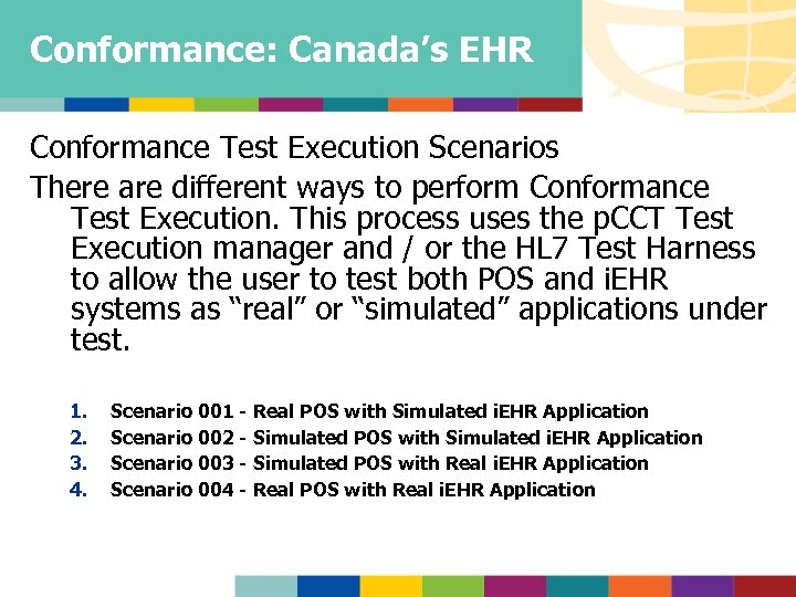 Conformance: Canada’s EHR Conformance Test Execution Scenarios There are different ways to perform Conformance