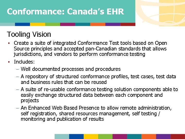 Conformance: Canada’s EHR Tooling Vision • Create a suite of integrated Conformance Test tools