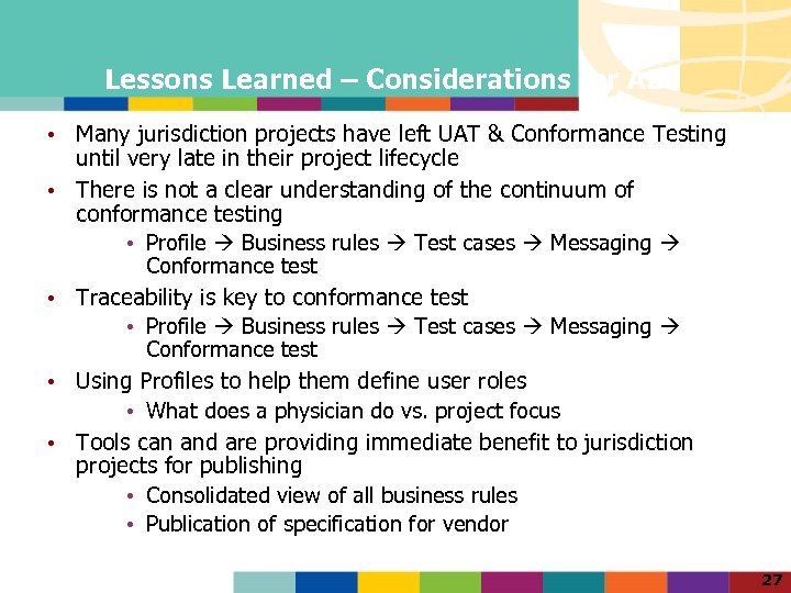 Lessons Learned – Considerations for AB • Many jurisdiction projects have left UAT &