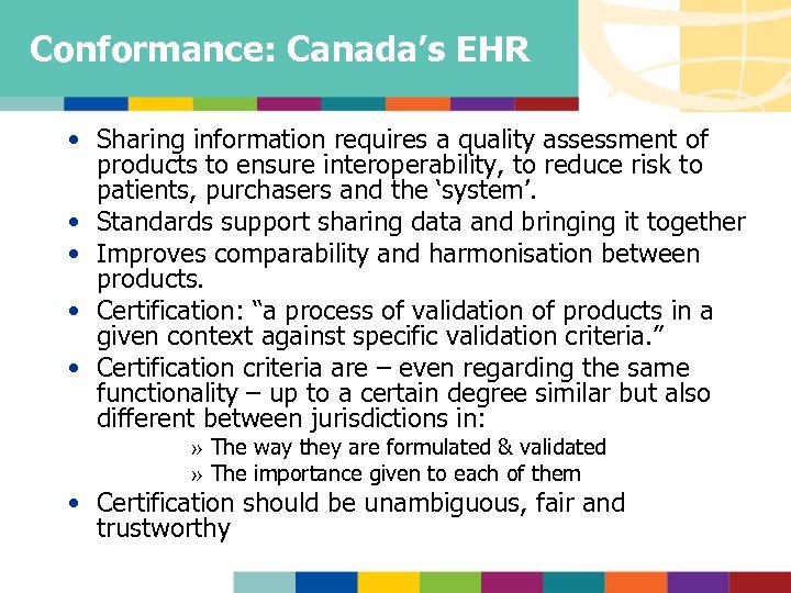 Conformance: Canada’s EHR • Sharing information requires a quality assessment of products to ensure