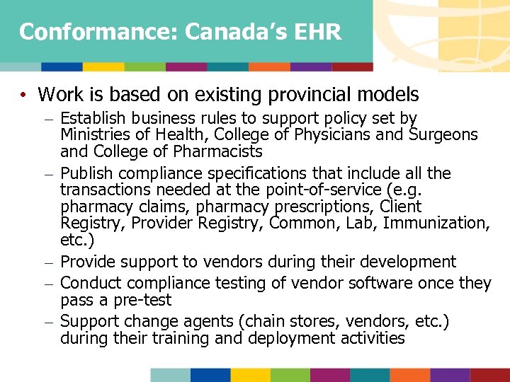 Conformance: Canada’s EHR • Work is based on existing provincial models – Establish business