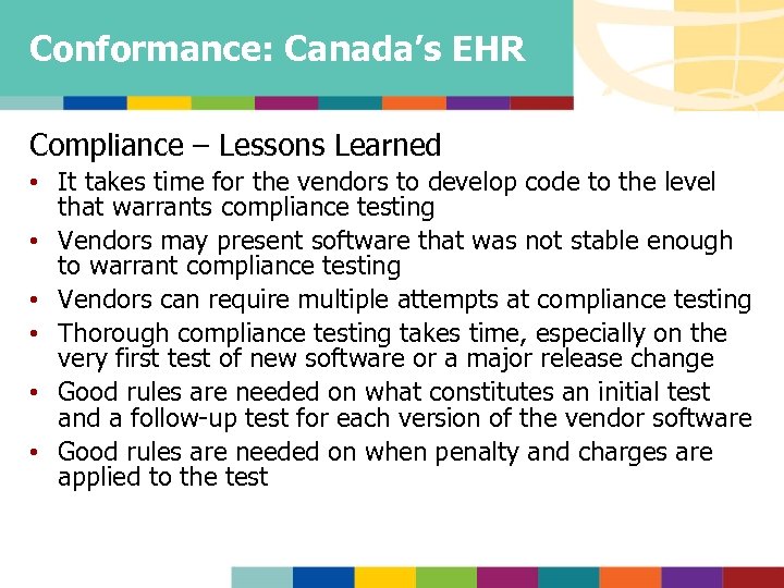 Conformance: Canada’s EHR Compliance – Lessons Learned • It takes time for the vendors