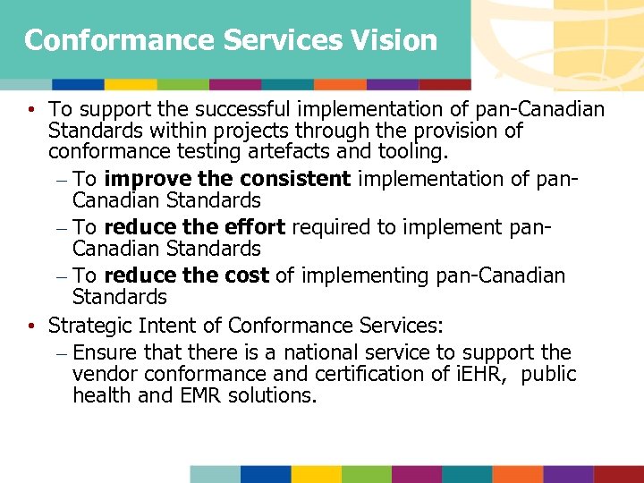 Conformance Services Vision • To support the successful implementation of pan-Canadian Standards within projects