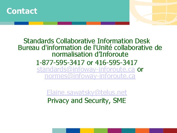 Contact Standards Collaborative Information Desk Bureau d'information de l'Unité collaborative de normalisation d’Inforoute 1