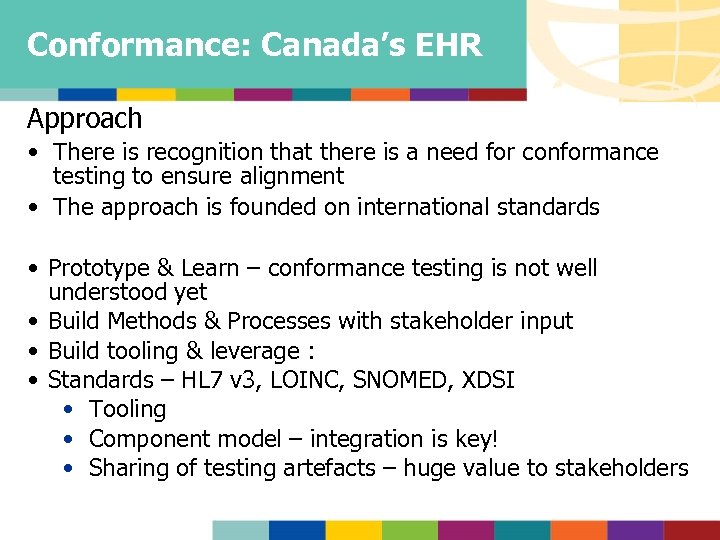 Conformance: Canada’s EHR Approach • There is recognition that there is a need for