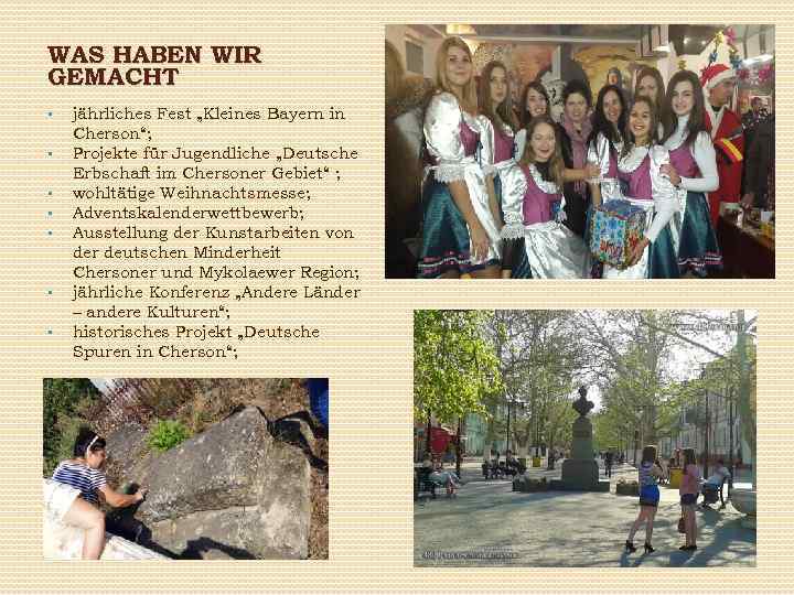 WAS HABEN WIR GEMACHT • • jährliches Fest „Kleines Bayern in Cherson“; Projekte für