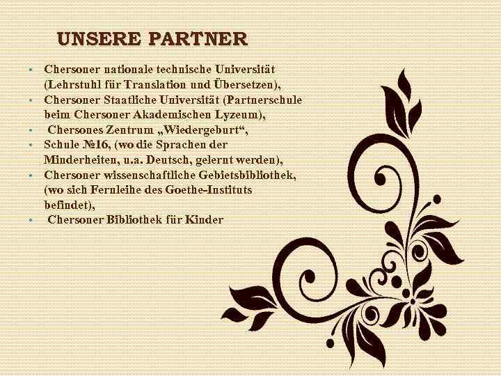 UNSERE PARTNER • • • Chersoner nationale technische Universität (Lehrstuhl für Translation und Übersetzen),