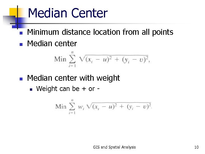 Median Center n Minimum distance location from all points Median center n Median center