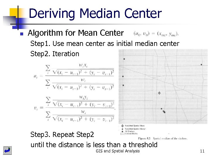 Deriving Median Center n Algorithm for Mean Center Step 1. Use mean center as