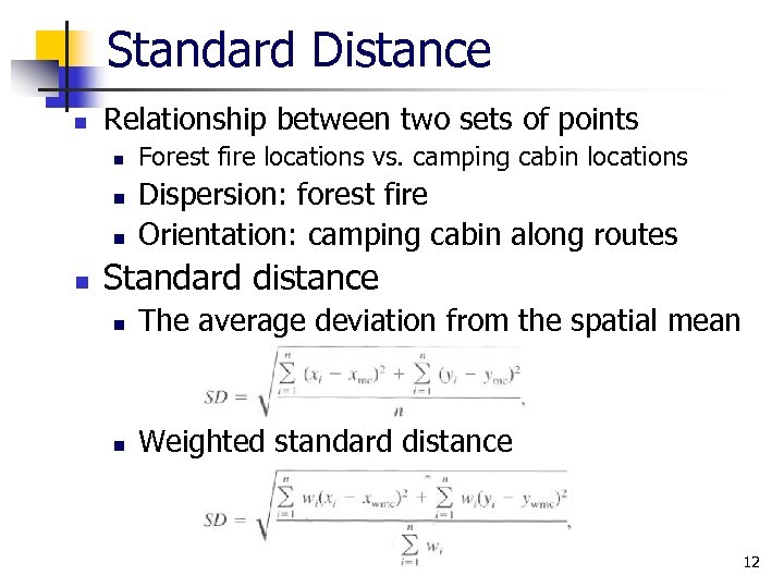 Standard Distance n Relationship between two sets of points n n Forest fire locations