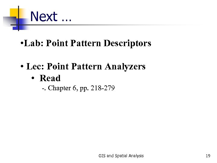 Next … • Lab: Point Pattern Descriptors • Lec: Point Pattern Analyzers • Read