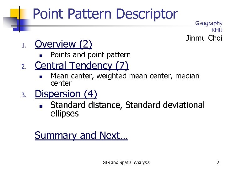 Point Pattern Descriptor 1. 2. Points and point pattern Central Tendency (7) n 3.