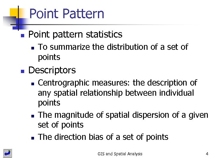 Point Pattern n Point pattern statistics n n To summarize the distribution of a