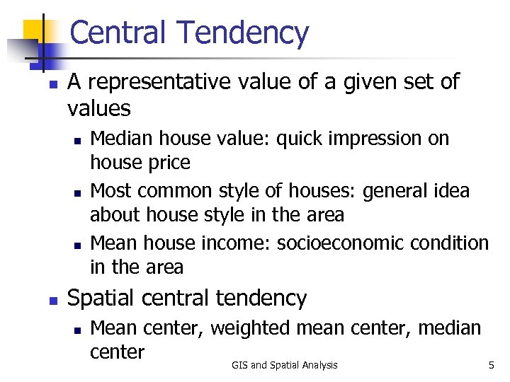 Central Tendency n A representative value of a given set of values n n