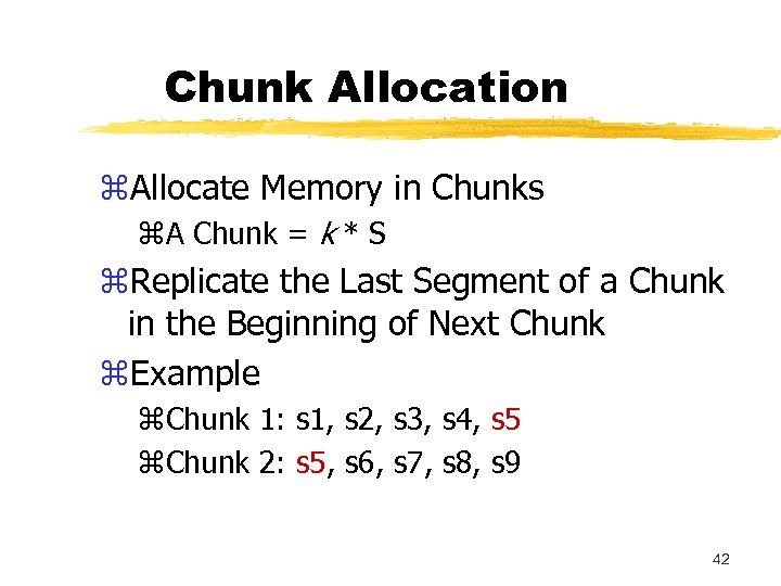 Chunk Allocation z. Allocate Memory in Chunks z. A Chunk = k * S