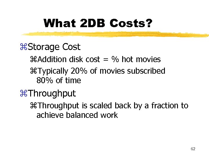 What 2 DB Costs? z. Storage Cost z. Addition disk cost = % hot